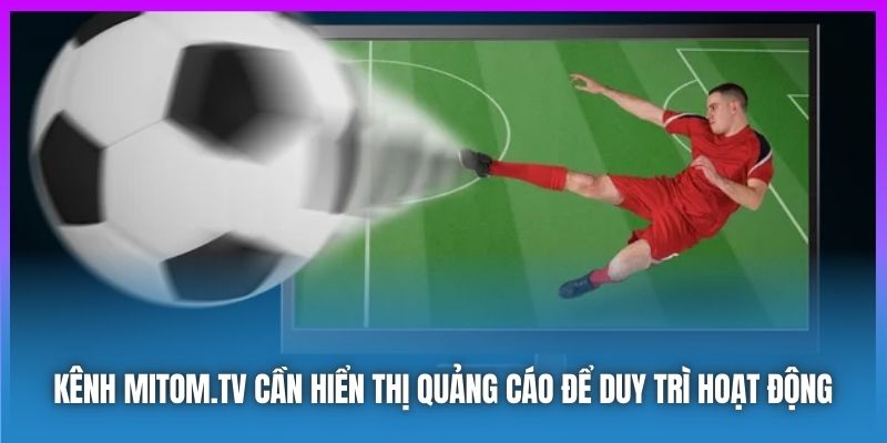 Kênh Mitom.tv cần hiển thị quảng cáo để duy trì hoạt động