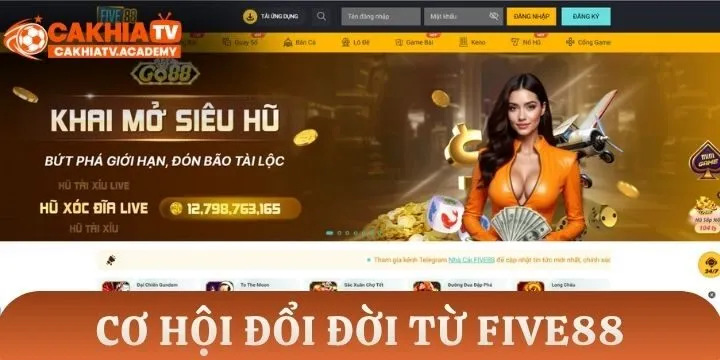 Cơ hội đổi đời thần tốc từ Five88