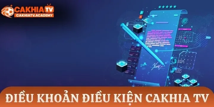 Giới thiệu điều khoản điều kiện Cakhia TV